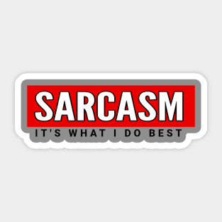 Sarcasm its what i do best Sticker